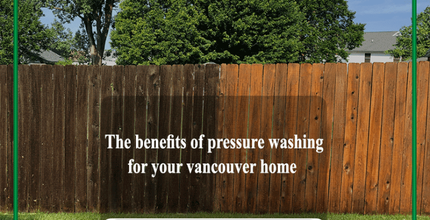 The benefits of pressure washing for your vancouver home