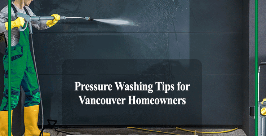 Pressure Washing Tips for vancouver homeowners